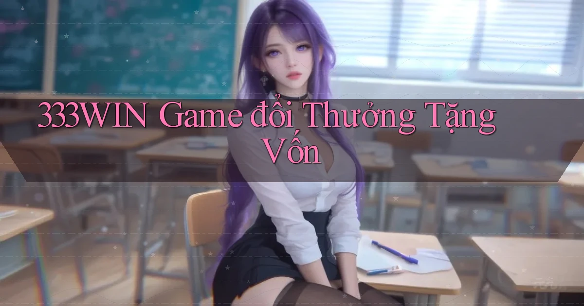 333win  game đổi thưởng tặng vốn