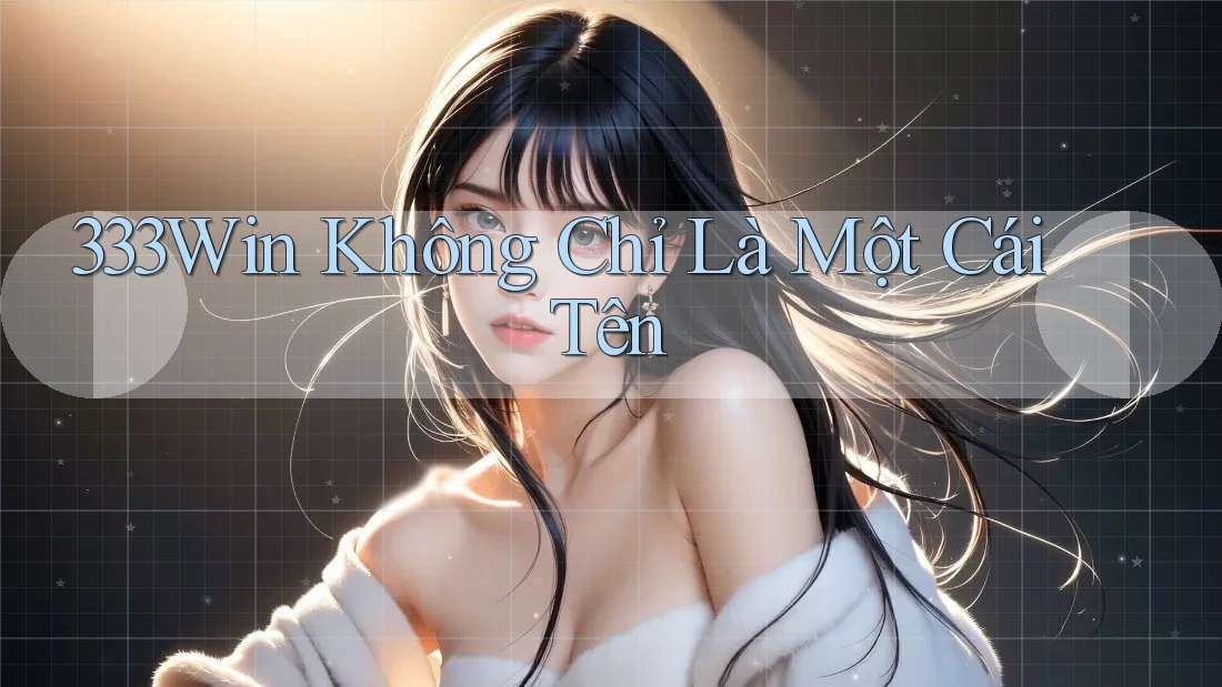 333Win - Không Chỉ Là Một Cái Tên