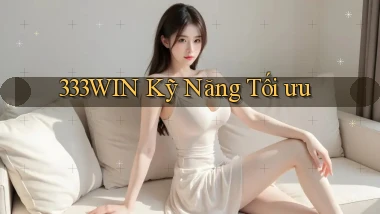 333win  kỹ năng tối ưu