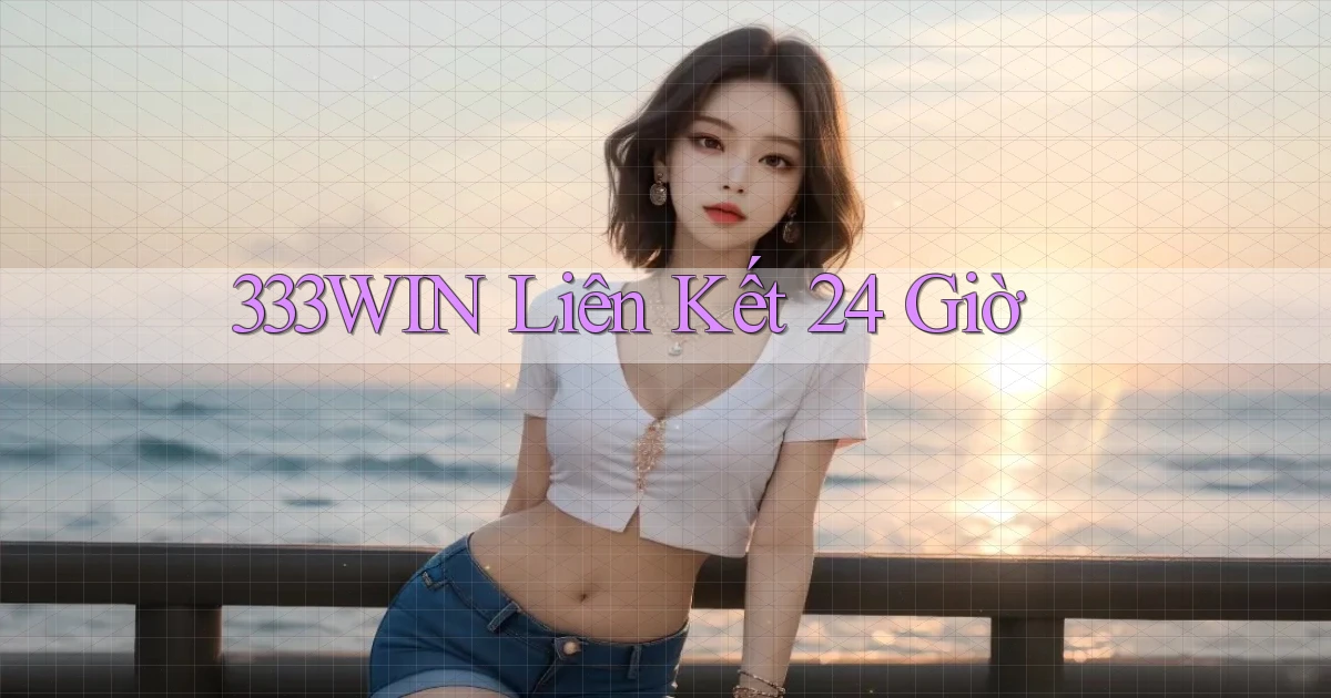 333win liên kết 24 giờ