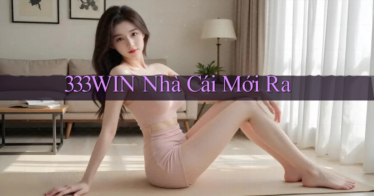 333win  nhà cái mới ra