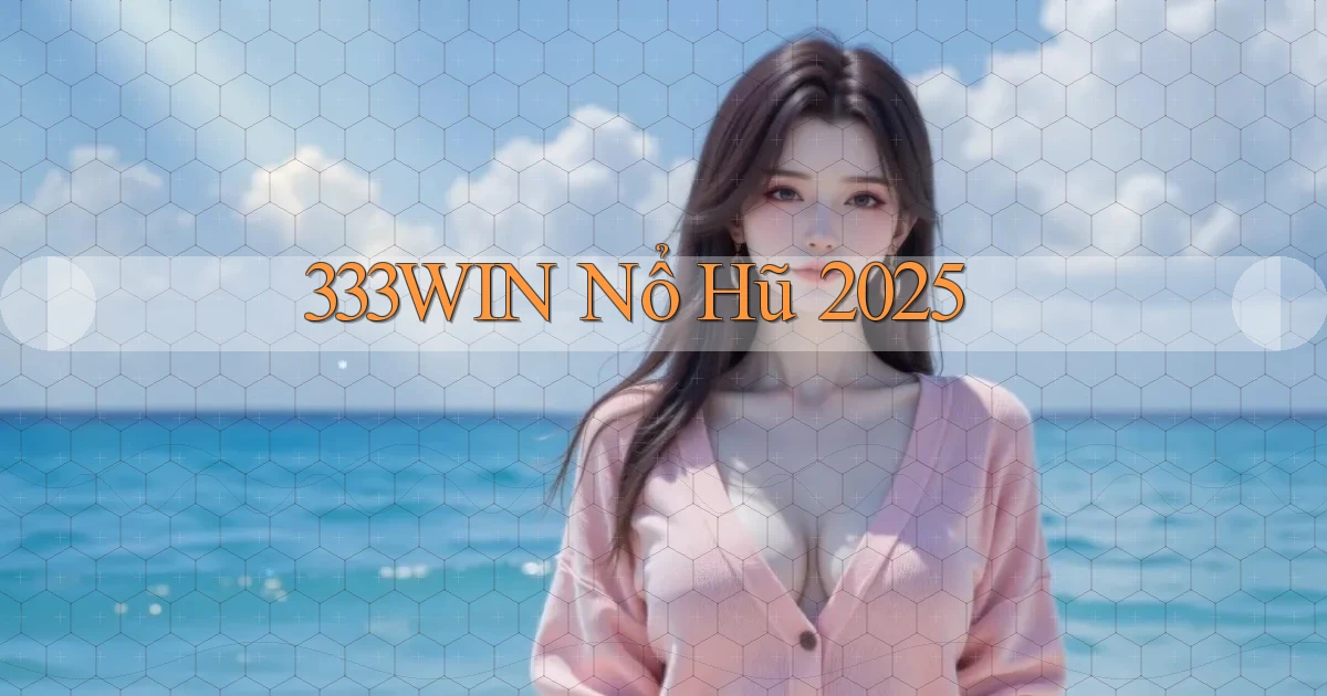 333win  nổ hũ 2025