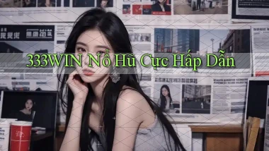 333win  nổ hũ cực hấp dẫn