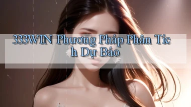 333win  phương pháp phân tích dự báo