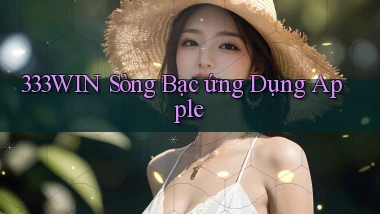 333win  sòng bạc ứng dụng apple