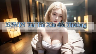 333win  tải tài xỉu đổi thưởng