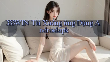 333win Tải xuống ứng dụng Android.apk