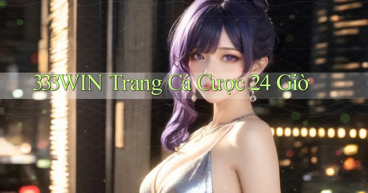 333win trang cá cược 24 giờ