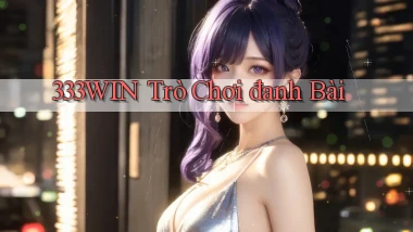 333win  trò chơi đanh bài