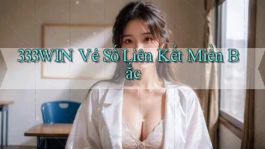 333win  vé số liên kết miền bắc