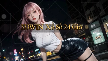 333win xổ số 24 giờ