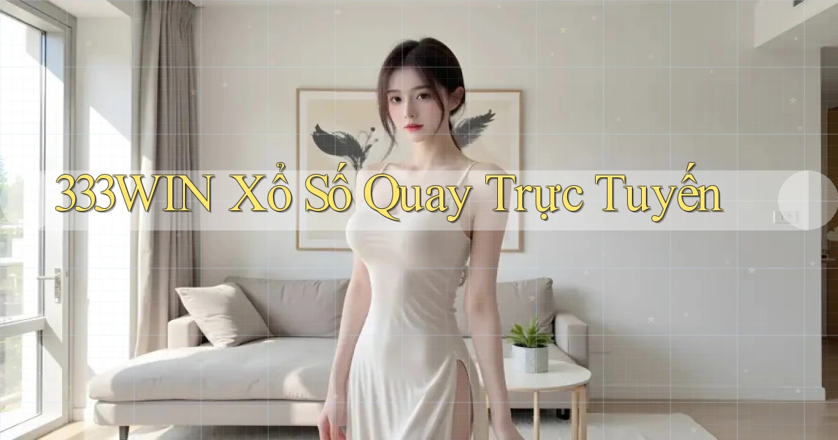 333win Xổ số quay trực tuyến