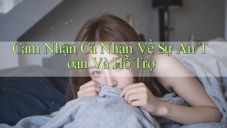Cảm Nhận Cá Nhân Về Sự An Toàn Và Hỗ Trợ