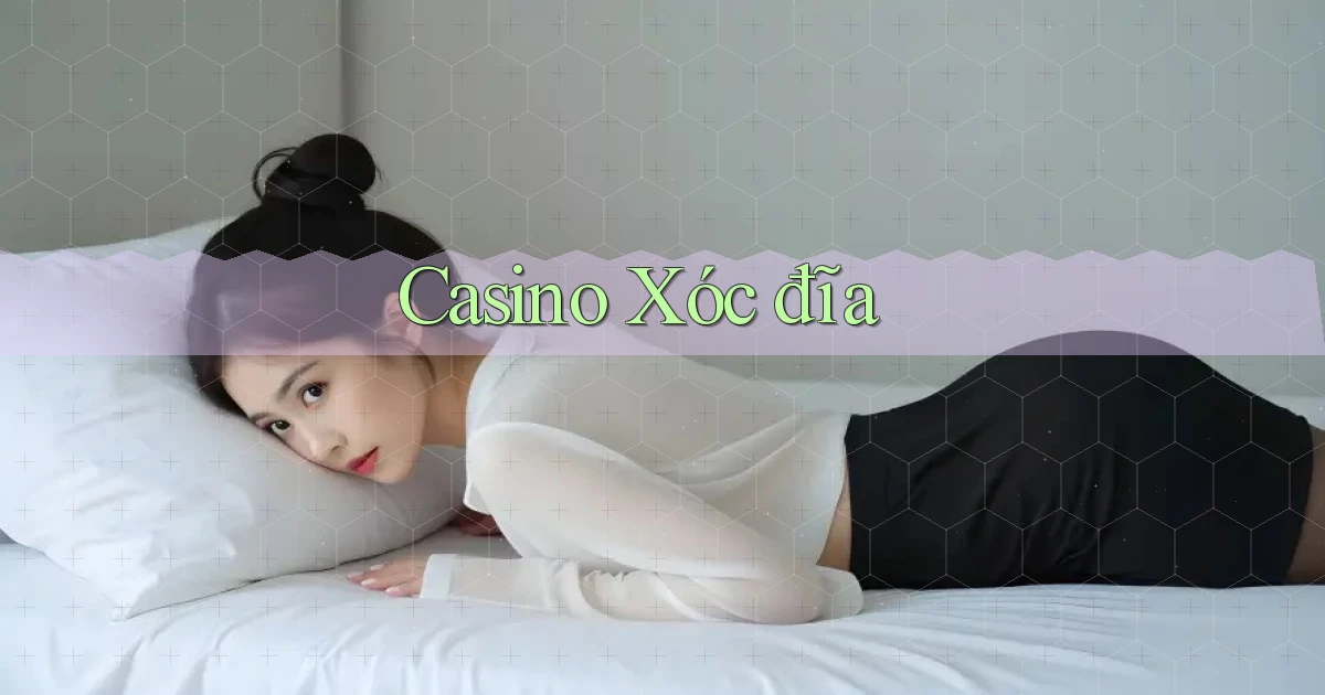 Casino Xóc đĩa
