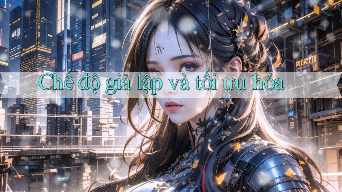 Chế độ giả lập và tối ưu hóa