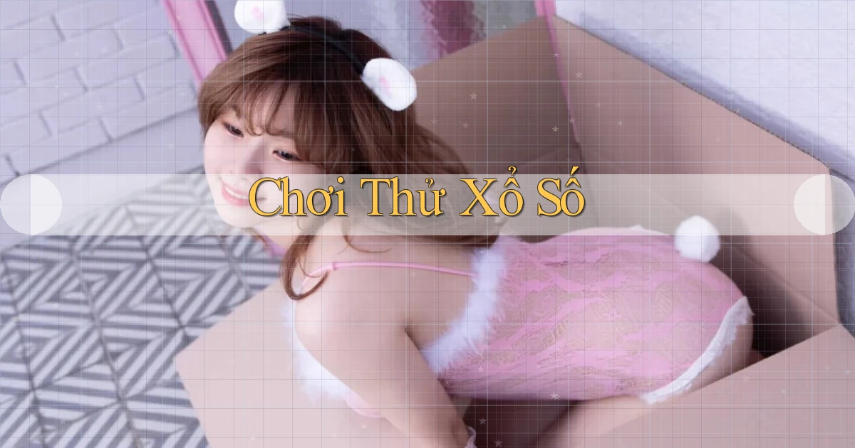 Chơi thử Xổ số