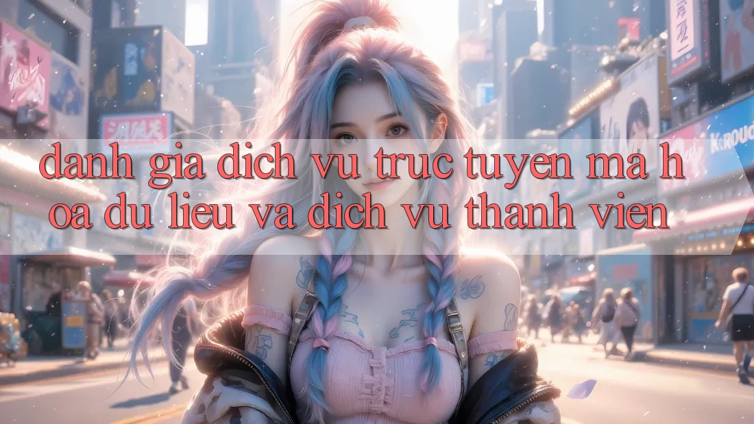 Đánh Giá Dịch vụ trực tuyến Mã hóa dữ liệu Và Dịch Vụ Thành viên