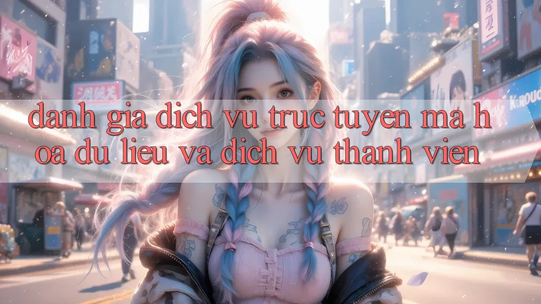 Đánh Giá Dịch vụ trực tuyến Mã hóa dữ liệu Và Dịch Vụ Thành viên