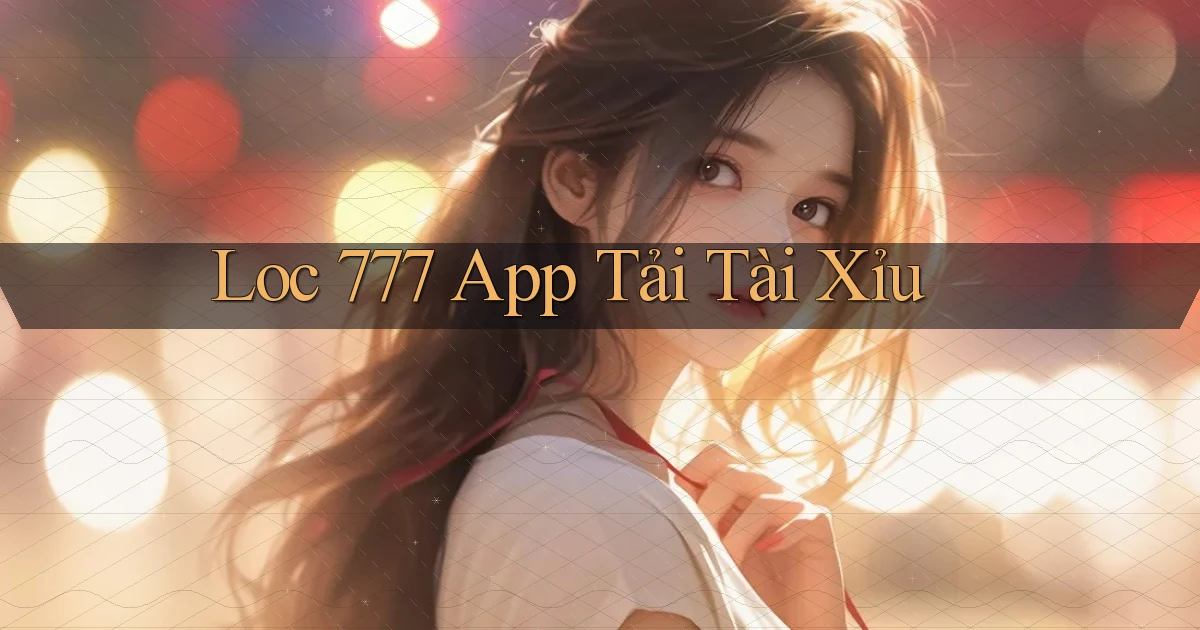 loc 777 app tải tài xỉu