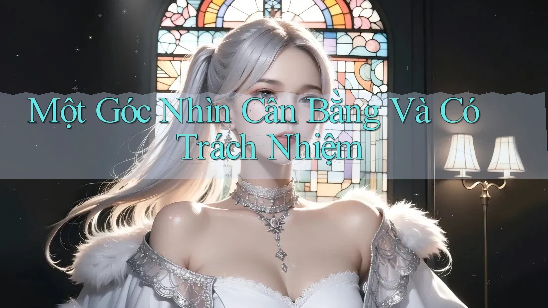 Một Góc Nhìn Cân Bằng Và Có Trách Nhiệm
