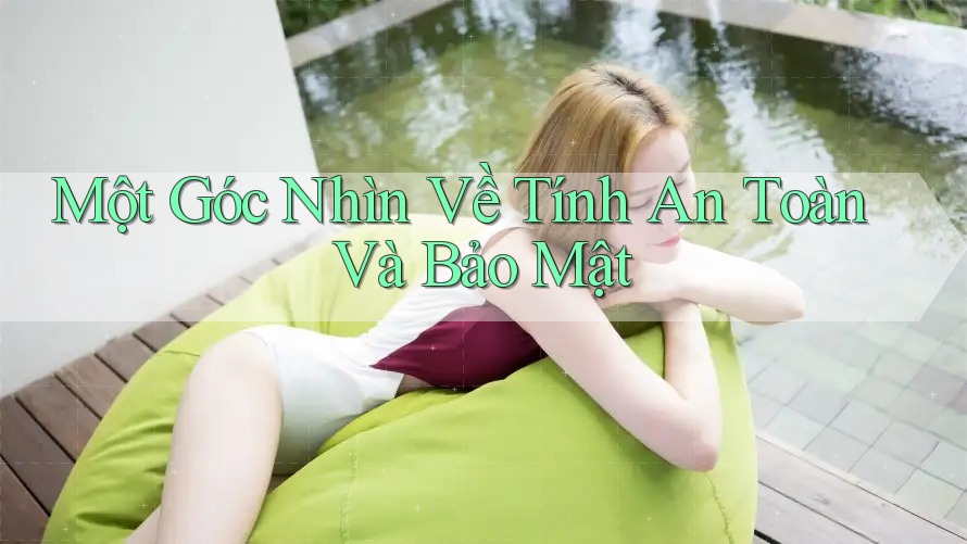 Một góc nhìn về tính an toàn và bảo mật