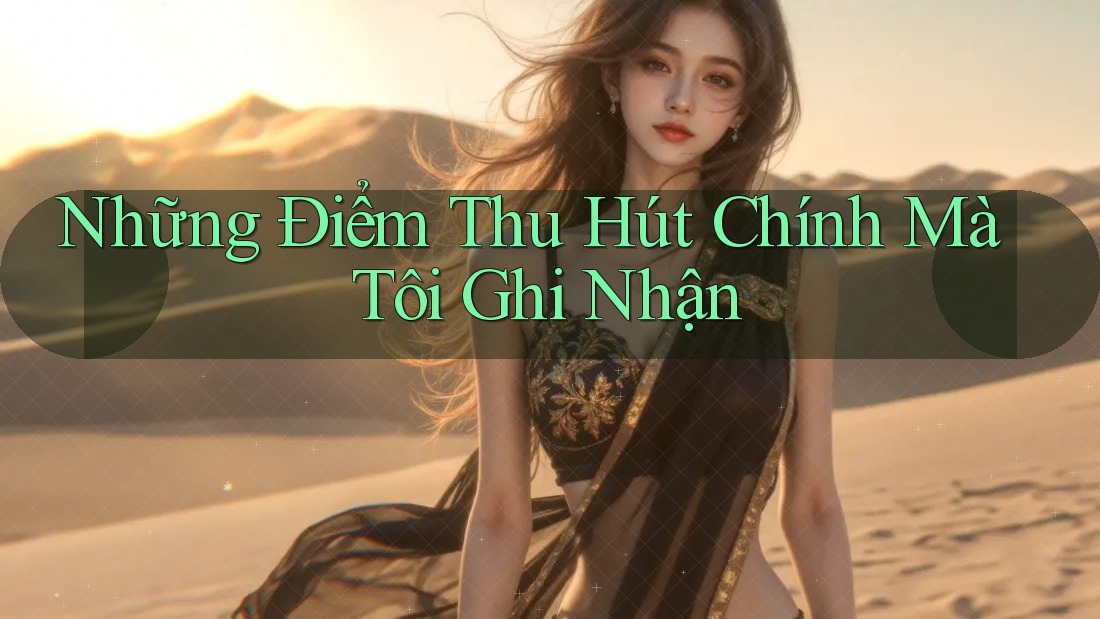 Những Điểm Thu Hút Chính Mà Tôi Ghi Nhận