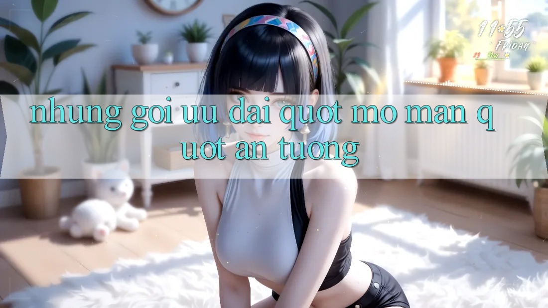 Những Gói Ưu Đãi " Mở Màn" Ấn Tượng
