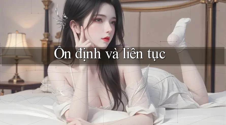 Ổn định và liên tục Ổn định và liên tục