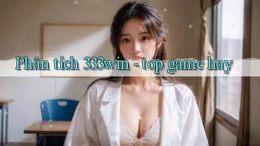 Phân tích 333win   top game hay