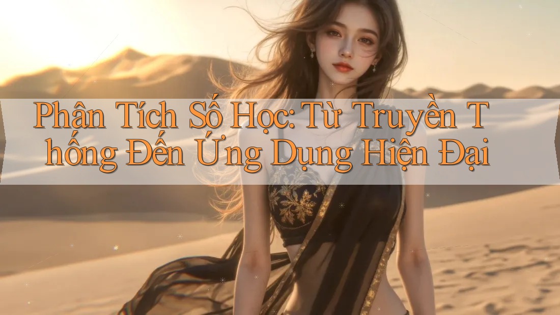 Phân Tích Số Học: Từ Truyền Thống Đến Ứng Dụng Hiện Đại