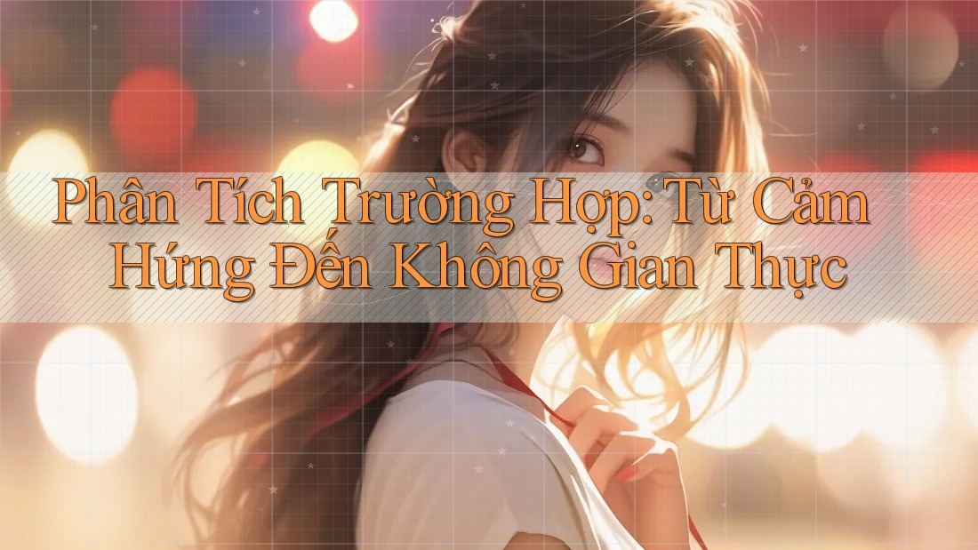 Phân Tích Trường Hợp: Từ Cảm Hứng Đến Không Gian Thực
