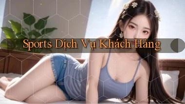 Sports Dịch vụ khách hàng