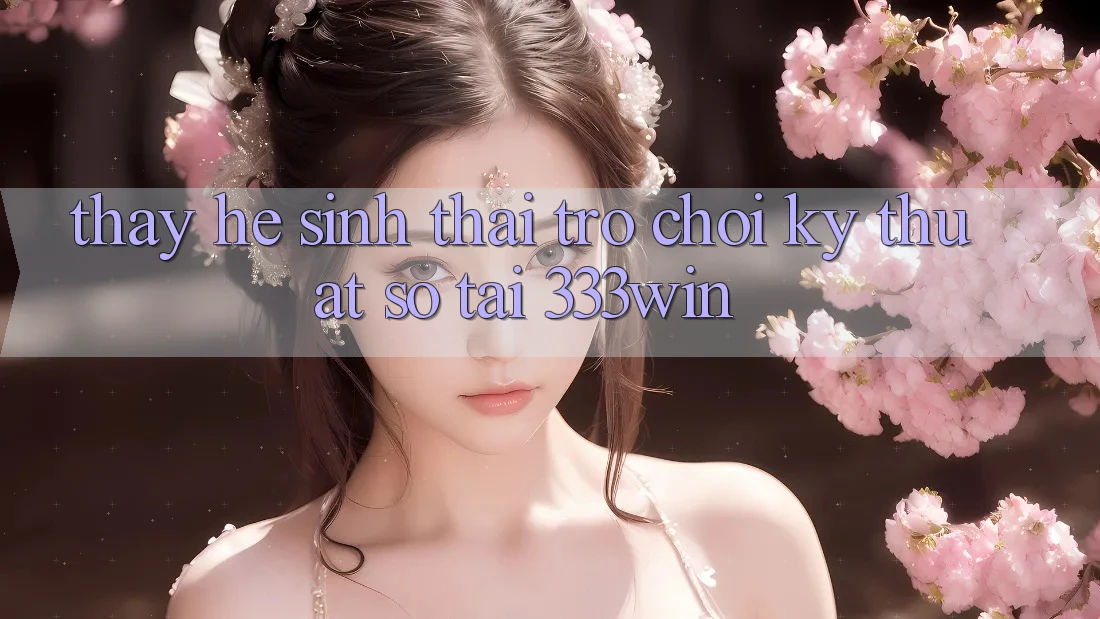 Thấy Hệ Sinh Thái Trò chơi Kỹ Thuật Số Tại 333win