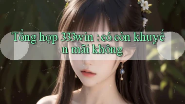 Tổng hợp 333win có còn khuyến mãi không