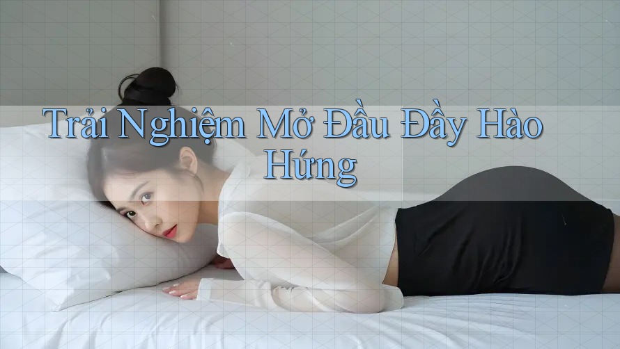 Trải Nghiệm Mở Đầu Đầy Hào Hứng