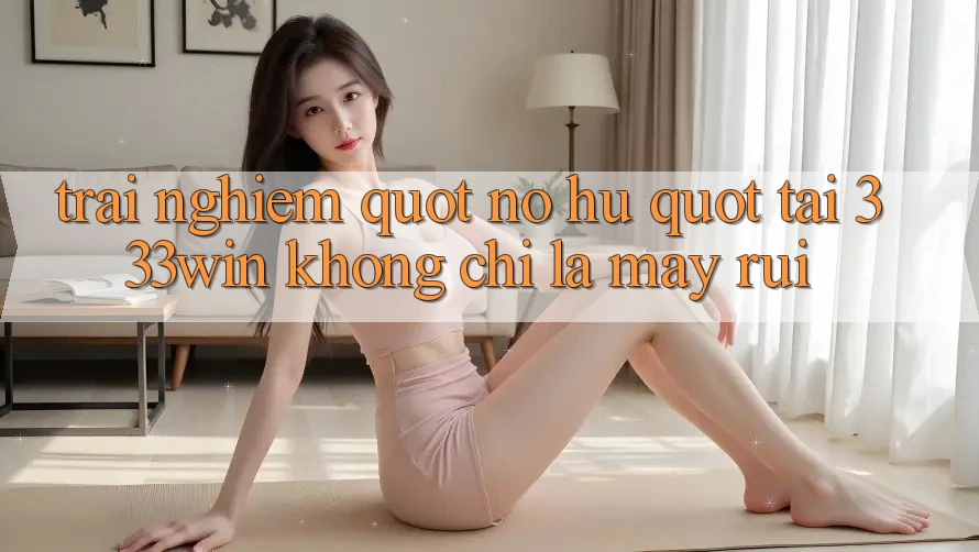 Trải Nghiệm " Nổ Hũ" Tại 333Win: Không Chỉ Là May Rủi