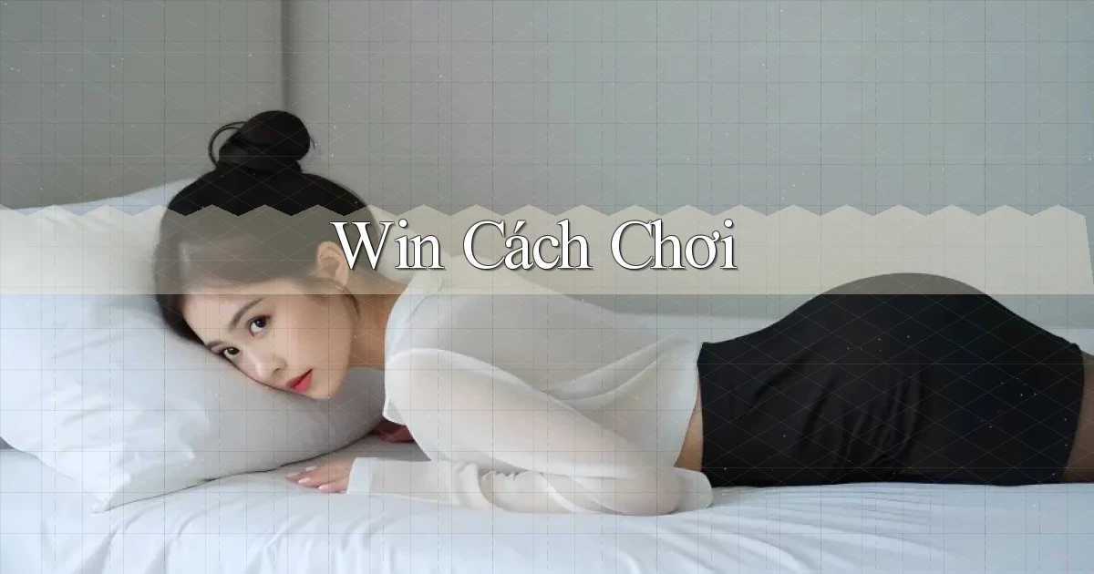 win Cách chơi