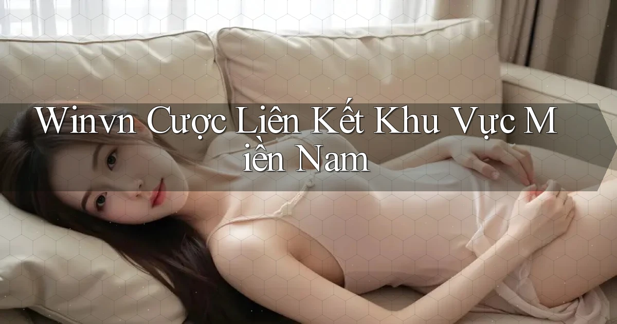 winvn  cược liên kết khu vực miền nam